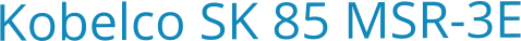 Kobelco SK 85 MSR-3E