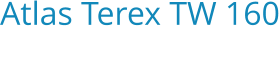 Atlas Terex TW 160 Bouwjaar:   2007