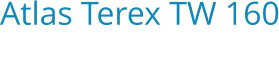 Atlas Terex TW 160 Bouwjaar:   2007