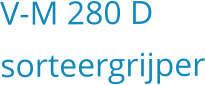 V-M 280 D sorteergrijper