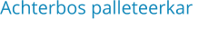 Achterbos palleteerkar  Bouwjaar:	2010