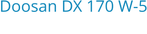 Doosan DX 170 W-5 Bouwjaar:   2016