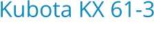 Kubota KX 61-3 Bouwjaar:   2013
